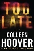 Kartonierter Einband Too Late: Definitive Edition von Colleen Hoover