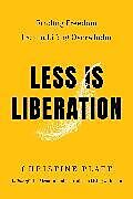 Fester Einband Less Is Liberation von Platt Christine