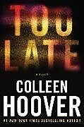 Fester Einband Too Late: Definitive Edition von Colleen Hoover