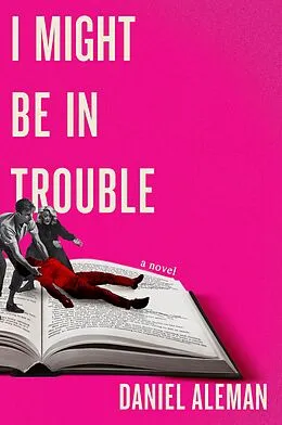 E-Book (epub) I Might Be in Trouble von Daniel Aleman