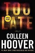 Kartonierter Einband Too Late: Definitive Edition von Colleen Hoover