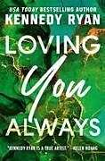 Couverture cartonnée Loving You Always de Kennedy Ryan