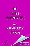 Couverture cartonnée Be Mine Forever de Kennedy Ryan