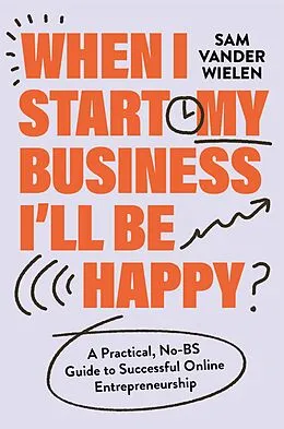 E-Book (epub) When I Start My Business, I'll Be Happy von Sam Vander Wielen