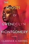 Livre Relié The Ghosts of Gwendolyn Montgomery de Clarence A Haynes