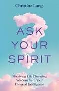 Couverture cartonnée Ask Your Spirit de Christine Lang