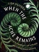 Fester Einband When the Ache Remains von Lisa Olivera
