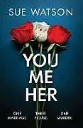 Kartonierter Einband You Me Her von Sue Watson