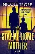 Kartonierter Einband The Stay-At-Home Mother von Nicole Trope