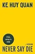 Fester Einband Never Say Die von Ke Huy Quan