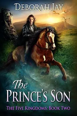 E-Book (epub) The Prince's Son (The Five Kingdoms, #2) von Deborah Jay
