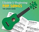  Notenblätter Ukulele from the Beginning - Pop Songs, The Green Book