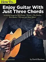  Notenblätter How to Enjoy Guitar with Just 3 Chords