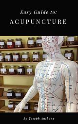 eBook (epub) Easy Guide to: Acupuncture de Joseph Anthony