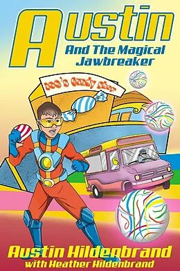 E-Book (epub) Austin and the Magical Jawbreaker von Heather Hildenbrand, Austin Hildenbrand