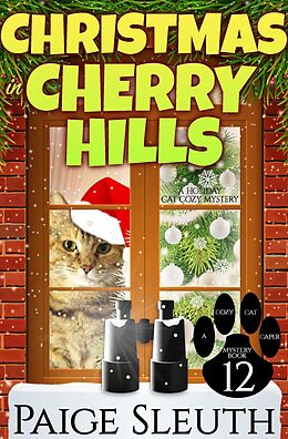 E-Book (epub) Christmas in Cherry Hills: A Holiday Cat Cozy Mystery (Cozy Cat Caper Mystery, #12) von Paige Sleuth