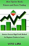 E-Book (epub) Best Tips for Stocks Futures and Forex Trading von Vito Lira