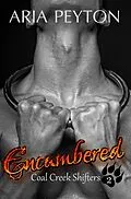 E-Book (epub) Encumbered (Coal Creek Shifters, #2) von Aria Peyton