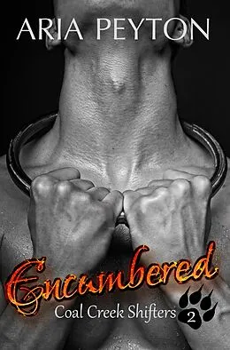 E-Book (epub) Encumbered (Coal Creek Shifters, #2) von Aria Peyton