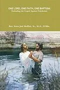 E-Book (epub) One Lord, One Faith, One Baptism: Defending The Gospel Against Polytheism (Jewels of the Christian Faith Series, #1) von Steve Joel Moffett