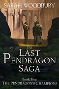 E-Book (epub) The Pendragon's Champions (The Last Pendragon Saga, #5) von Sarah Woodbury