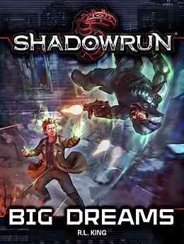E-Book (epub) Shadowrun: Big Dreams (Shadowrun Novella, #3) von R. L. King