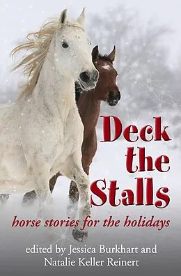 E-Book (epub) Deck the Stalls: Horse Stories for the Holidays von Natalie Keller Reinert, Jessica Burkhart, Maggie Dana