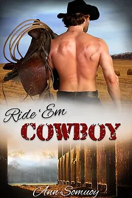E-Book (epub) Ride 'Em Cowboy (Texas Cowboy, #2) von Ann Somuoy