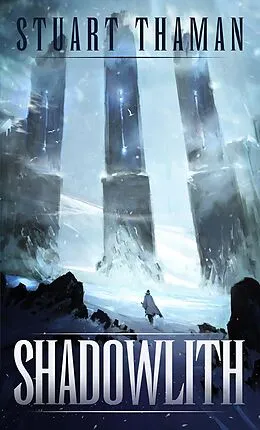 E-Book (epub) Shadowlith (Umbral Blade, #1) von Stuart Thaman