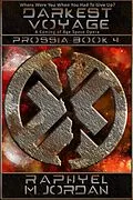 E-Book (epub) Darkest Voyage: Prossia Book 4 (Prossia : A Coming of Age Space Opera, #4) von Raphyel M. Jordan