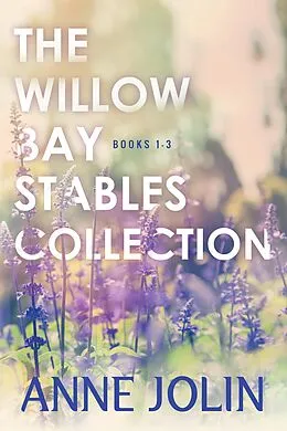 E-Book (epub) The Willow Bay Stables Collection von Anne Jolin