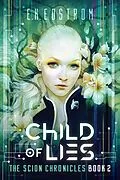 E-Book (epub) Child of Lies (The Scion Chronicles, #2) von Eric Kent Edstrom