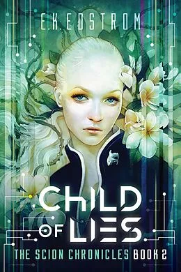 E-Book (epub) Child of Lies (The Scion Chronicles, #2) von Eric Kent Edstrom