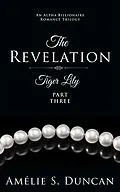 E-Book (epub) Tiger Lily: The Revelation (Tiger Lily Trilogy, #3) von Amélie S. Duncan