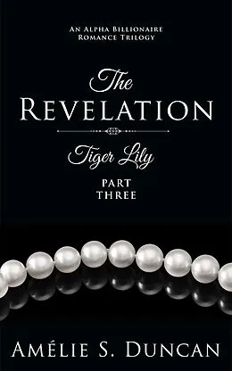 E-Book (epub) Tiger Lily: The Revelation (Tiger Lily Trilogy, #3) von Amélie S. Duncan