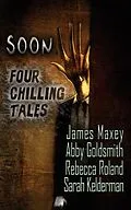 E-Book (epub) Soon: Four Chilling Tales von Abby Goldsmith, James Maxey, Rebecca Roland