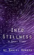E-Book (epub) Into Stillness: A Short Story von Daniel Howard