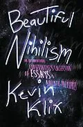 E-Book (epub) Beautiful Nihilism: An Unconventional Conservative's Collection of Essays & Nihilistic Philosophies von Kevin Klix