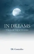 E-Book (epub) In Dreams (tales of the activated) von Ek Gonzales