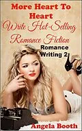 E-Book (epub) More Heart to Heart: Write Hot-Selling Romance Fiction (Romance Writing, #2) von Angela Booth