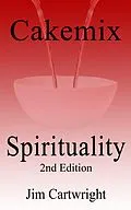 E-Book (epub) Cakemix Spirituality 2nd Edition von Jim Cartwright