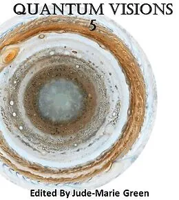 E-Book (epub) Quantum Visions 5 (Quantum Visions Chapbooks, #5) von OCSFC Writers Orbit