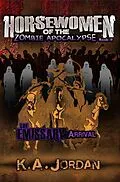 E-Book (epub) The Emissary: Arrival (Horsewomen of the Zombie Apocalypse, #2) von K. A. Jordan