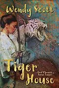 E-Book (epub) Tiger House: The First Chronicle of Jairus Tanner (The Chronicles of Jairus Tanner, #1) von Wendy Scott