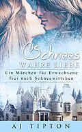 E-Book (epub) Schnees Wahre Liebe: Ein Märchen für Erwachsene frei nach Schneewittchen (Sinnliche Märchen, #5) von Aj Tipton