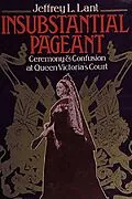 E-Book (epub) Insubstantial Pageant.: Ceremony & Confusion at Queen Victoria's Court von Jeffrey Lant