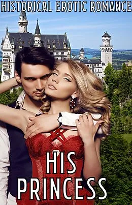 E-Book (epub) His Princess: Historical Erotic Romance von Kelly Fox