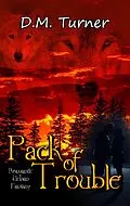 E-Book (epub) Pack of Trouble (Campbell Wildlife Preserve, #5) von D. M. Turner
