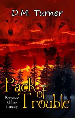 E-Book (epub) Pack of Trouble (Campbell Wildlife Preserve, #5) von D. M. Turner