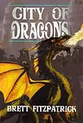 E-Book (epub) City of Dragons (Dragons of Westermere, #3) von Brett Fitzpatrick